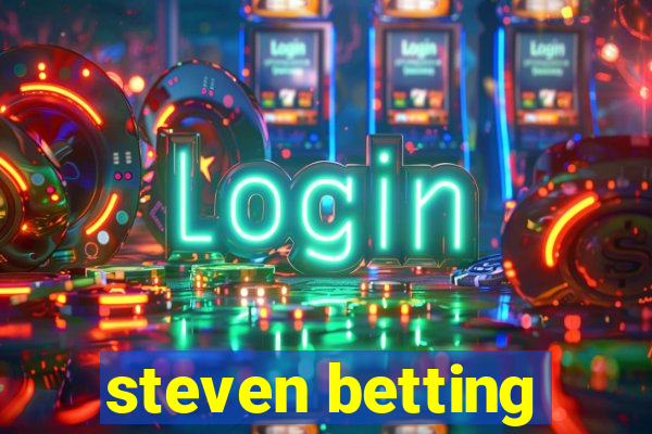 steven betting