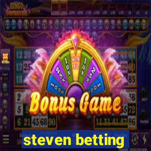 steven betting