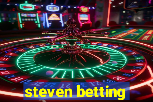 steven betting