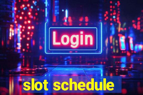 slot schedule