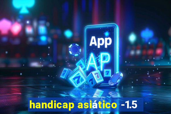 handicap asiático -1.5