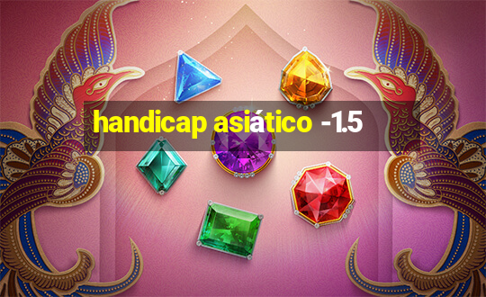 handicap asiático -1.5