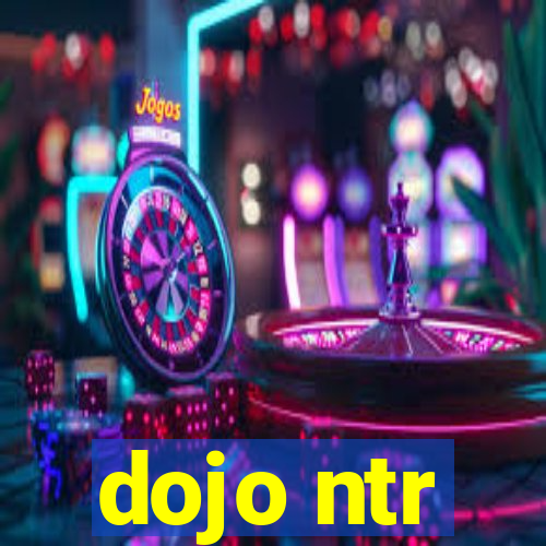 dojo ntr