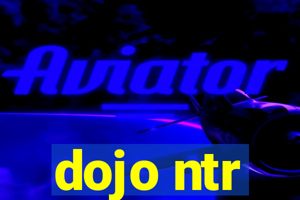 dojo ntr