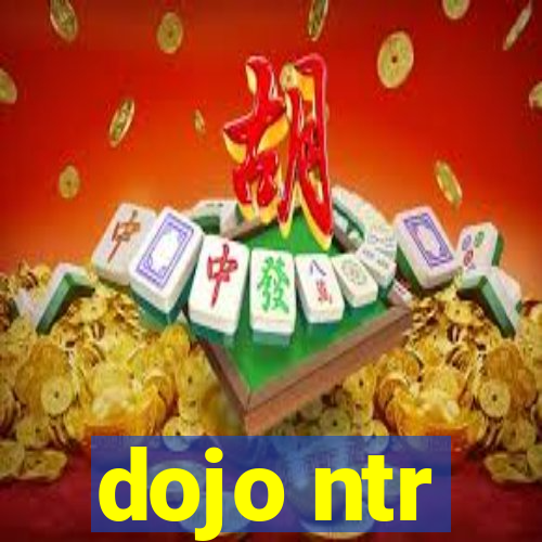 dojo ntr