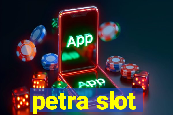 petra slot