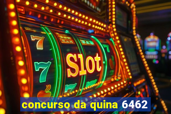 concurso da quina 6462