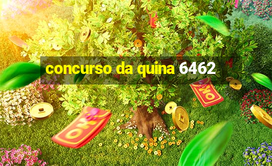 concurso da quina 6462