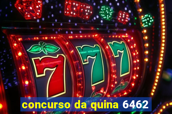 concurso da quina 6462