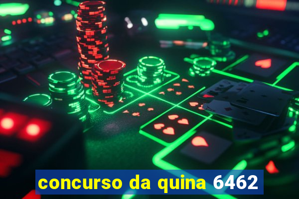 concurso da quina 6462