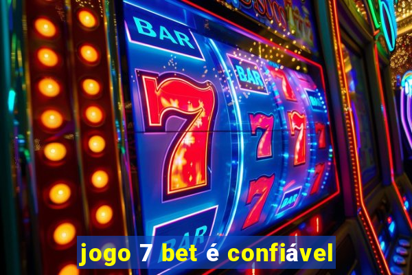 jogo 7 bet é confiável