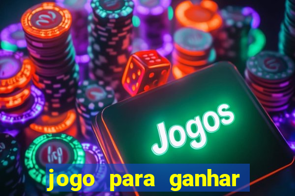 jogo para ganhar dinheiro na internet