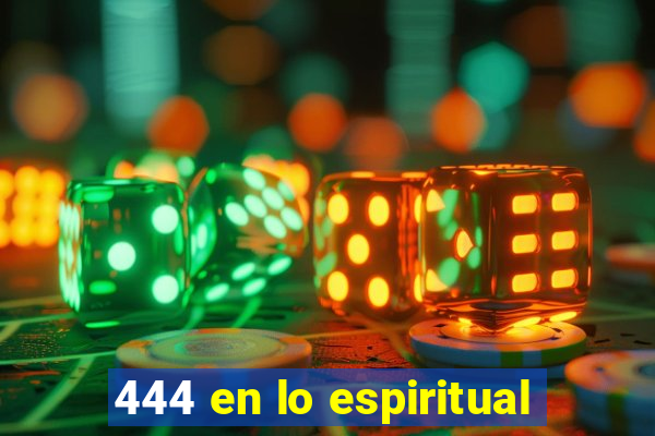 444 en lo espiritual