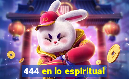 444 en lo espiritual