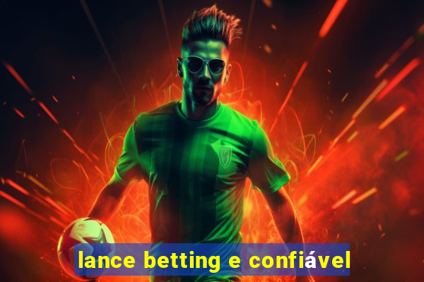 lance betting e confiável