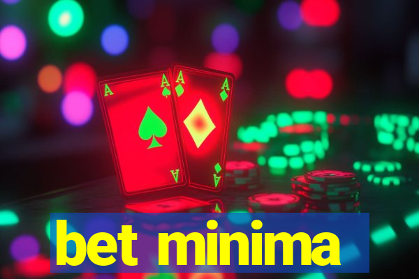 bet minima