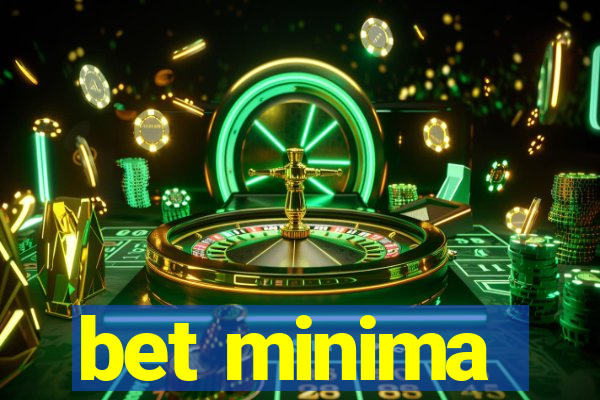 bet minima