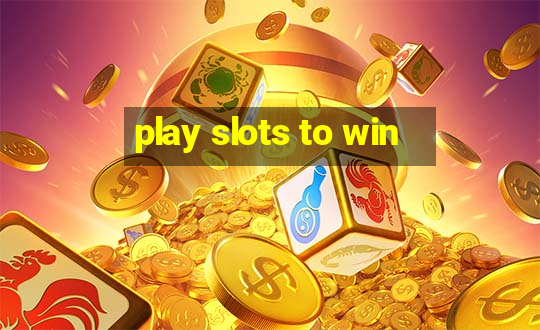 play slots to win