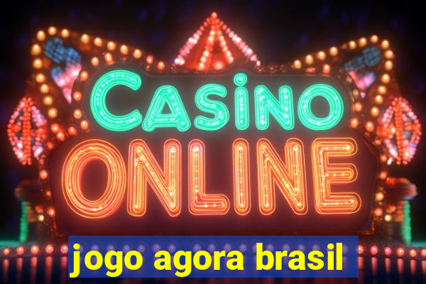 jogo agora brasil