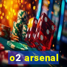 o2 arsenal