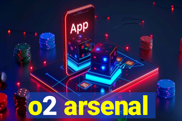 o2 arsenal