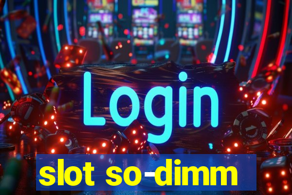 slot so-dimm