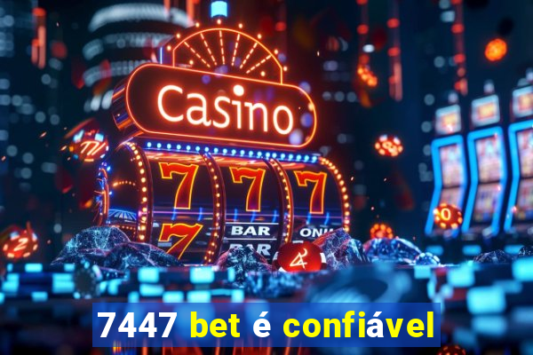 7447 bet é confiável