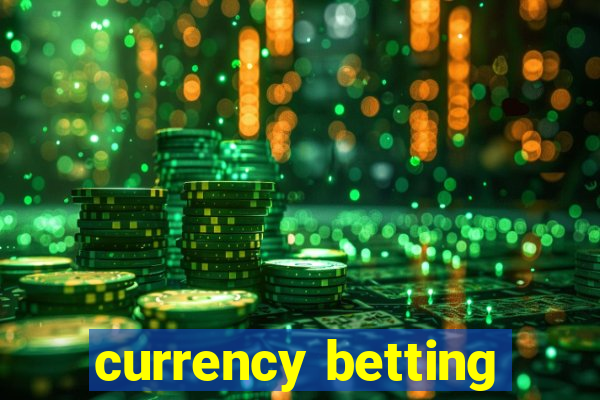 currency betting