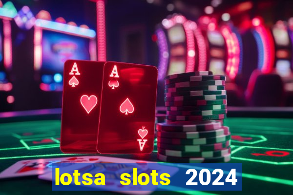 lotsa slots 2024 paga mesmo