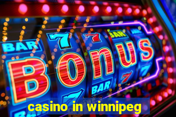 casino in winnipeg