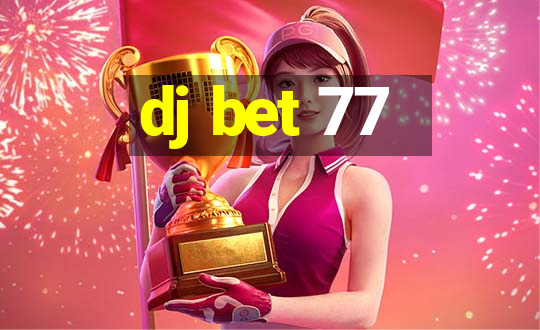 dj bet 77