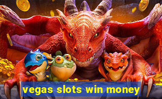 vegas slots win money