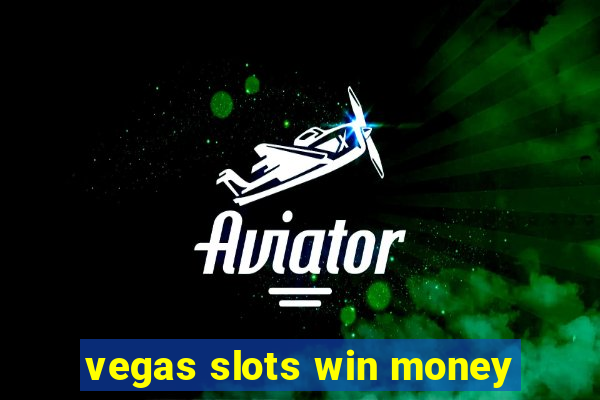 vegas slots win money