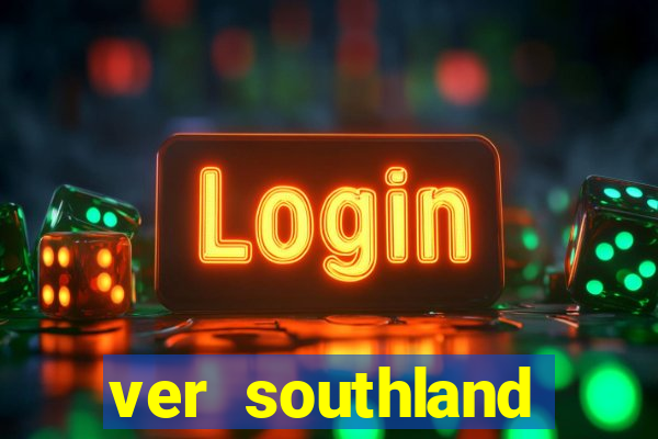 ver southland online gratis