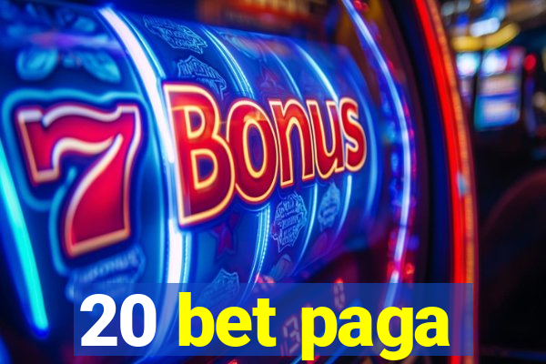 20 bet paga