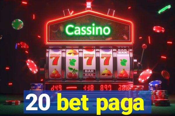 20 bet paga