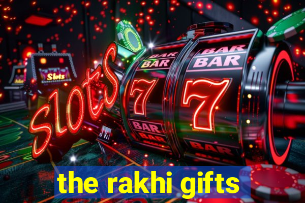 the rakhi gifts