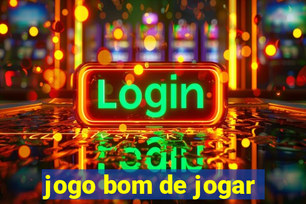 jogo bom de jogar