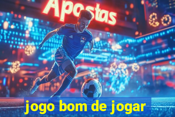 jogo bom de jogar