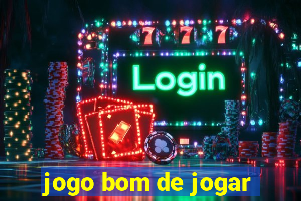 jogo bom de jogar