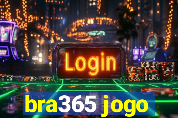 bra365 jogo