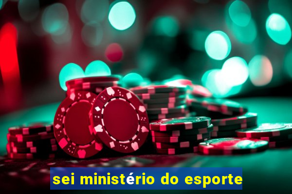 sei ministério do esporte