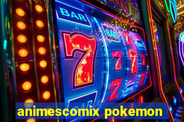 animescomix pokemon