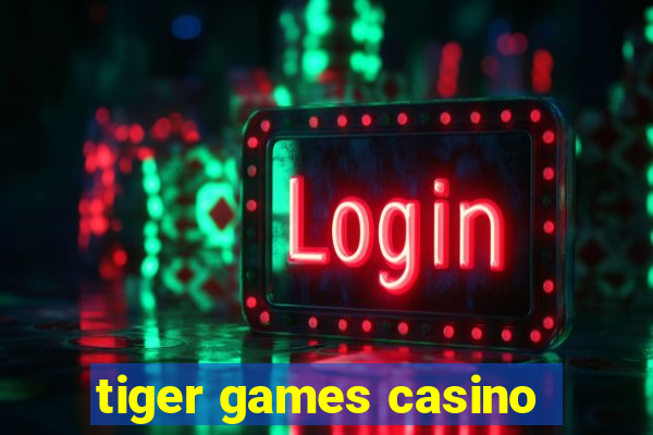 tiger games casino