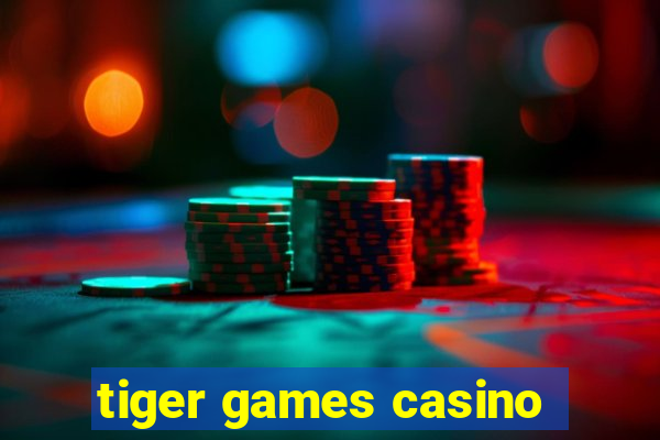 tiger games casino