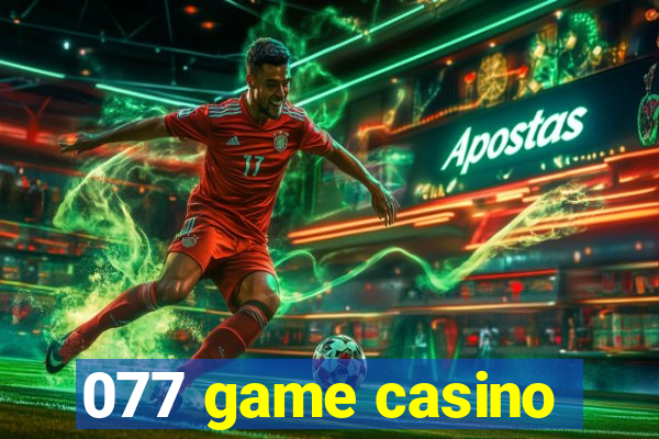 077 game casino