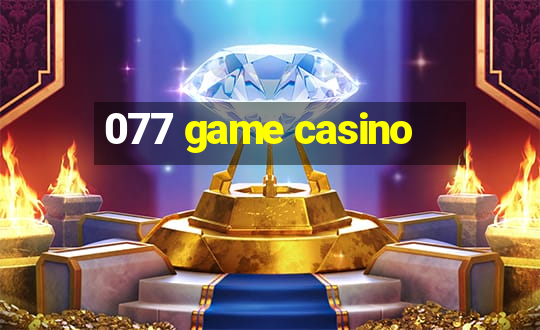 077 game casino