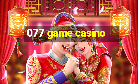 077 game casino