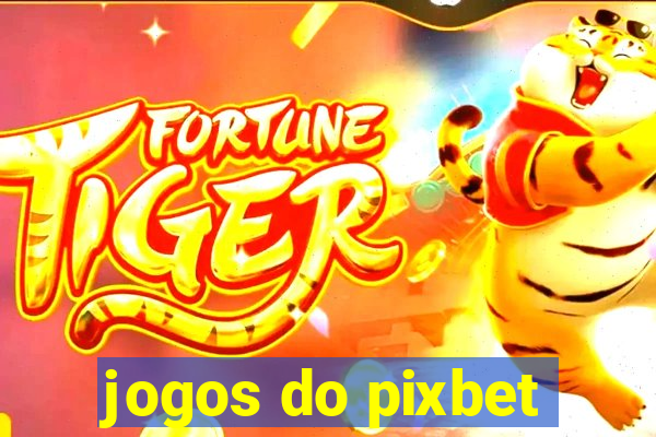 jogos do pixbet