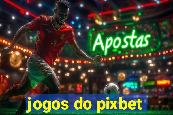 jogos do pixbet